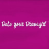Date your Dreamgirl